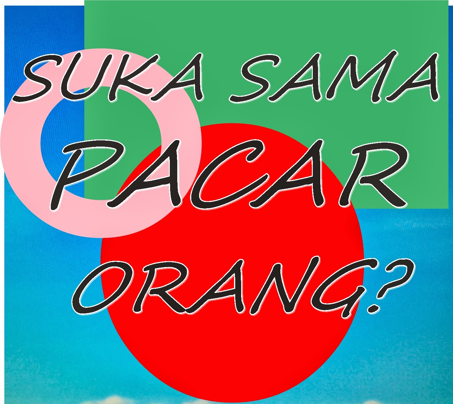 Suka Sama Pacar Orang Belajar Bener