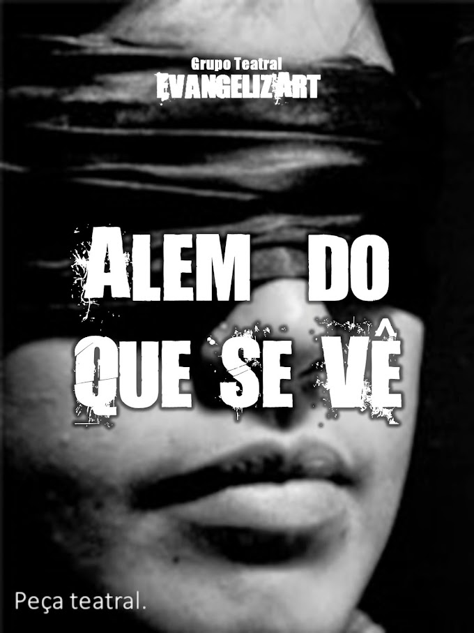 Alem Do Que Se Vê - Grupo Teatral Evangeliz'Art