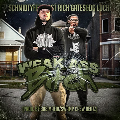 Just Rich Gates & Schmidty - Weak Ass Bitch Ft Dirt Gang Luchi [Prod. By 808 Mafia & Swamp Crew] www.hiphopondeck.com