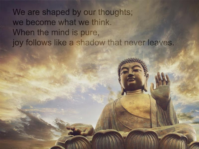 We are shaped by our thoughts; we become what we think. When the mind is pure, joy follows like a shadow that never leaves.