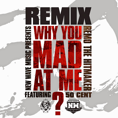Remo The Hitmaker ft. 50Cent - "Why You Mad A Me" {Remix} www.hiphopondeck.com