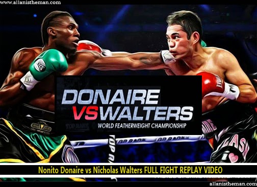 Nonito Donaire vs Nicholas Walters FULL FIGHT REPLAY VIDEO