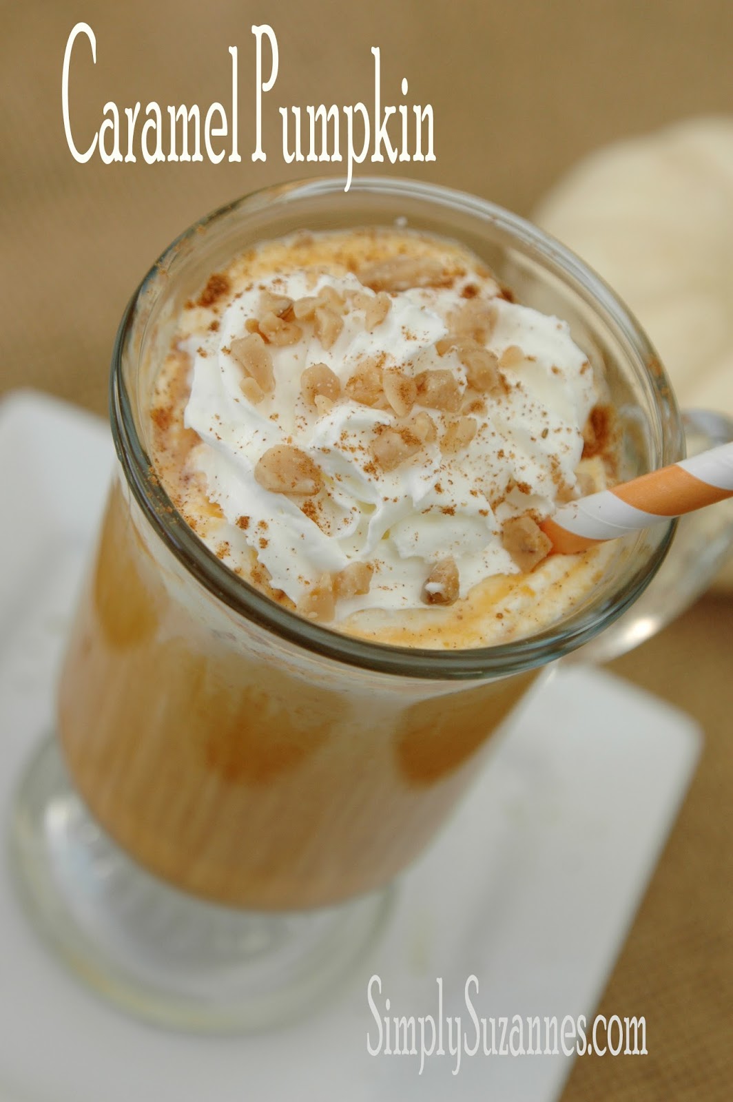 Simply Suzanne's AT HOME caramel pumpkin . . . a Fall inspired drink