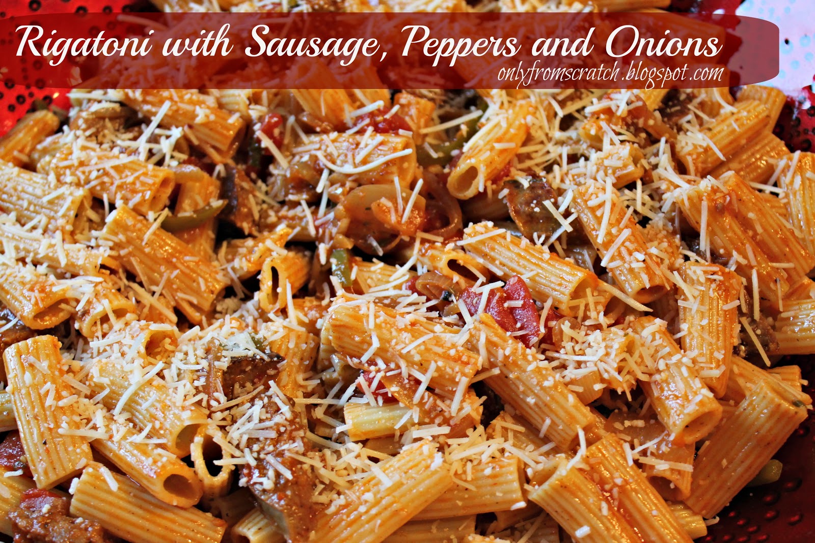 Only From Scratch Rigatoni with Sausage, Peppers, and Onions