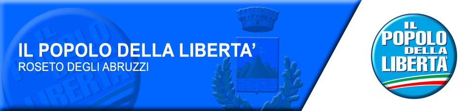 Il Popolo della Libertà                              Roseto degli Abruzzi