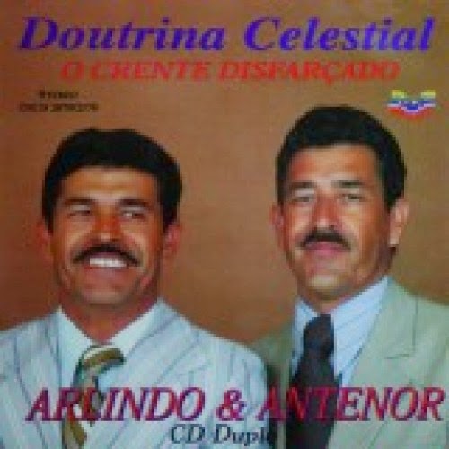 Arlindo e Antenor - Doutrina Celestial - O Crente Disfarçado