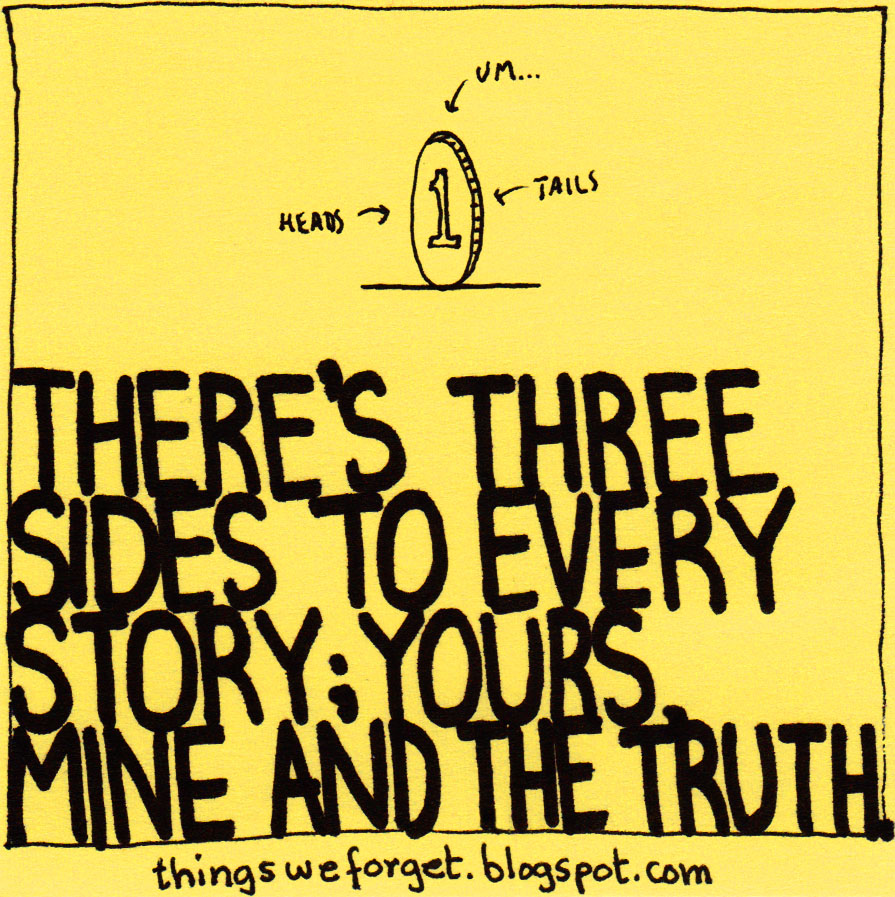 there are always three sides to every story