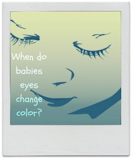 when do babies eyes change color