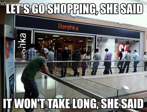 [Image: Lets-go-shopping-she-said-it-wont-take-l...e-said.jpg]