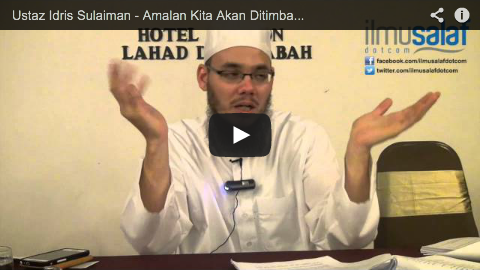 Ustaz Idris Sulaiman – Amalan Kita Akan Ditimbang di Hari Kiamat