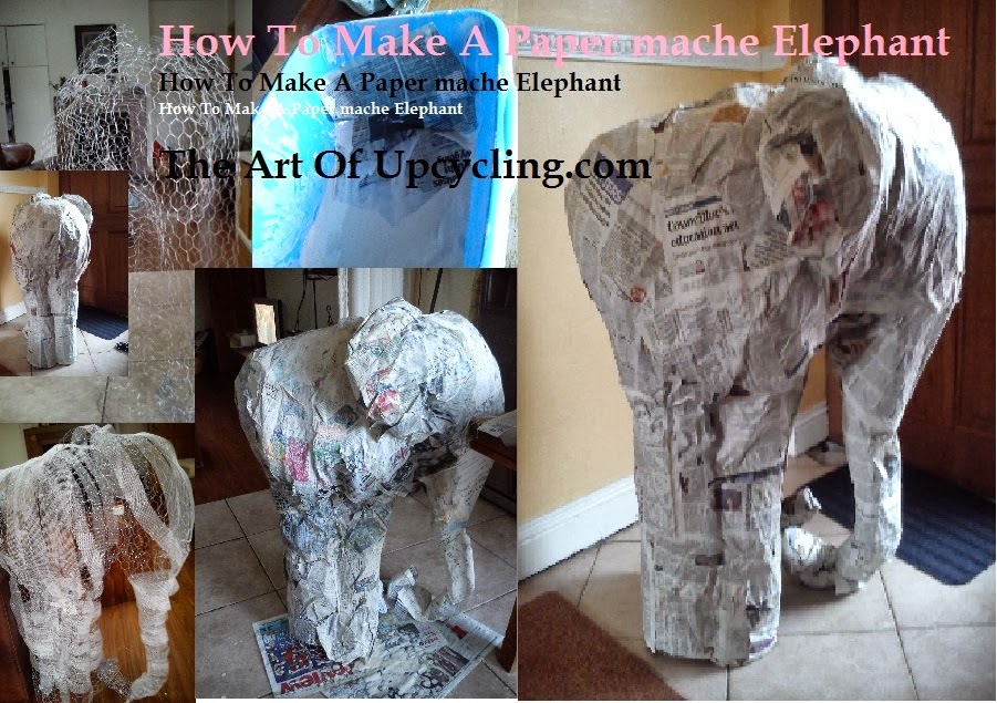 The Art Of Up Cycling How To Make A Paper Mache Elephant Called