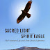 Sacred Light Spirit Eagle by Cristael Ann Bengtson - Featured Book
