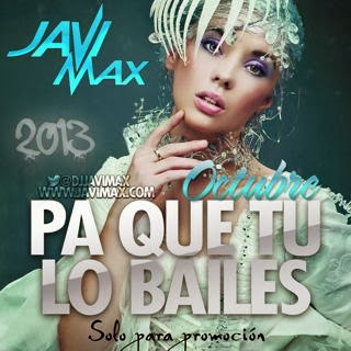 @DjJaviMax - PaQueTuLoBailes Octubre 2013