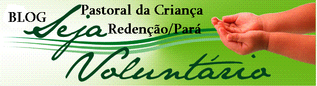 BLOG DA PASTORAL DA CRIANÇA - REDENÇÃO