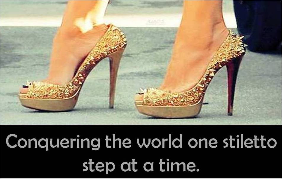 Conquering the world one stiletto step at a time