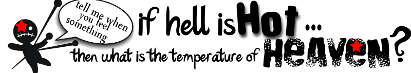 if hell is hot...then what is the temperature of heaven?