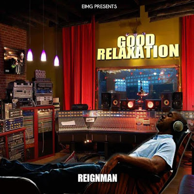 Reignman - "#GoodRelaxation" / www.hiphopondeck.com