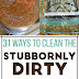 31 Clever Ways To Clean All Of The Stubbornly Dirty Things
