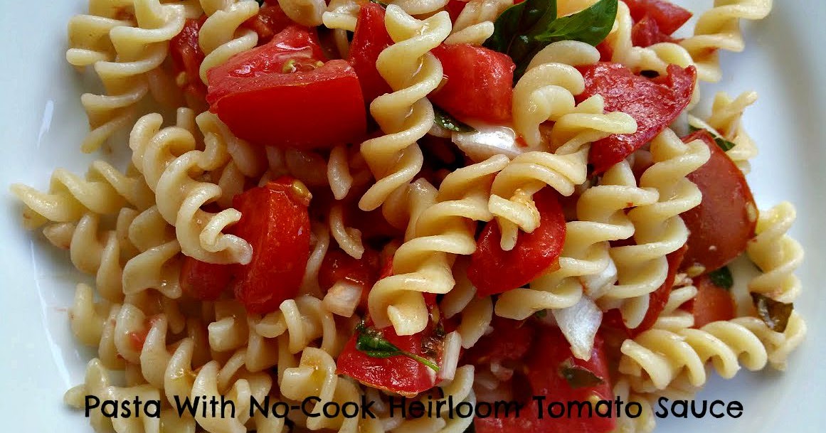 red or green? Summer Pasta With NoCook Tomato Sauce