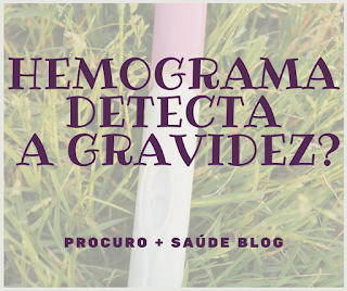 Hemograma completo detecta gravidez?