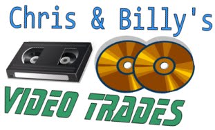 Chris & Billy's Video Trades