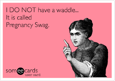 PREGNANCY WADDLE