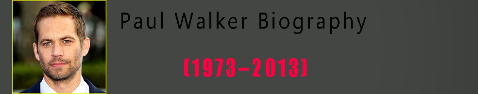 Paul Walker Life History