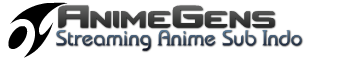 AnimeGens | Streaming Anime Subtitle Indonesia