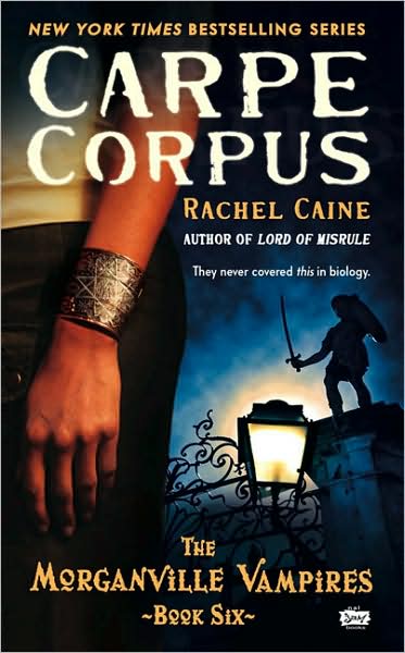 Morganville Vampires 06 - Carpe Corpus Rachel Caine