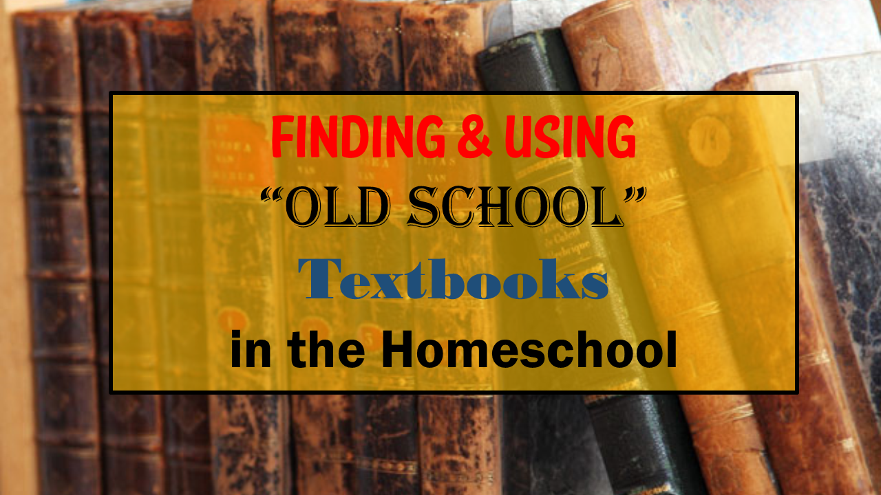 Finding and Using "Old School" Textbooks in Your Homeschool TJ