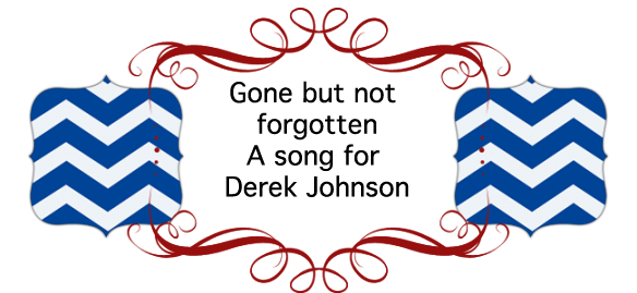 Gone But Not Forgotten:  A Song for Sgt Derek Johnson
