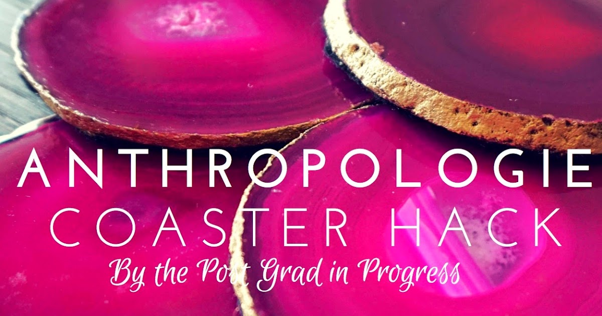 PostGrad in Progress Anthropologie Hack Coasters