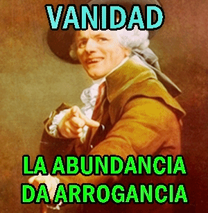 vanidad-abundancia-arrogancia