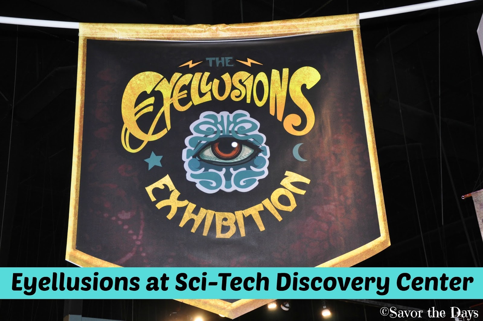Savor The Days: Eyellusions at Sci-Tech Discovery Center
