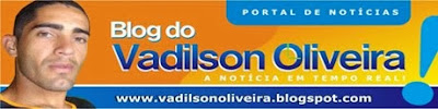 Blog do Vadilson Oliveira A Notícia em Tempo Real..!!!