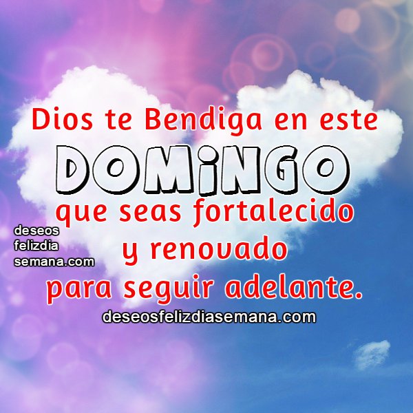 Frases Cristianas del Domingo. Dios te Bendiga Imágenes y Deseos