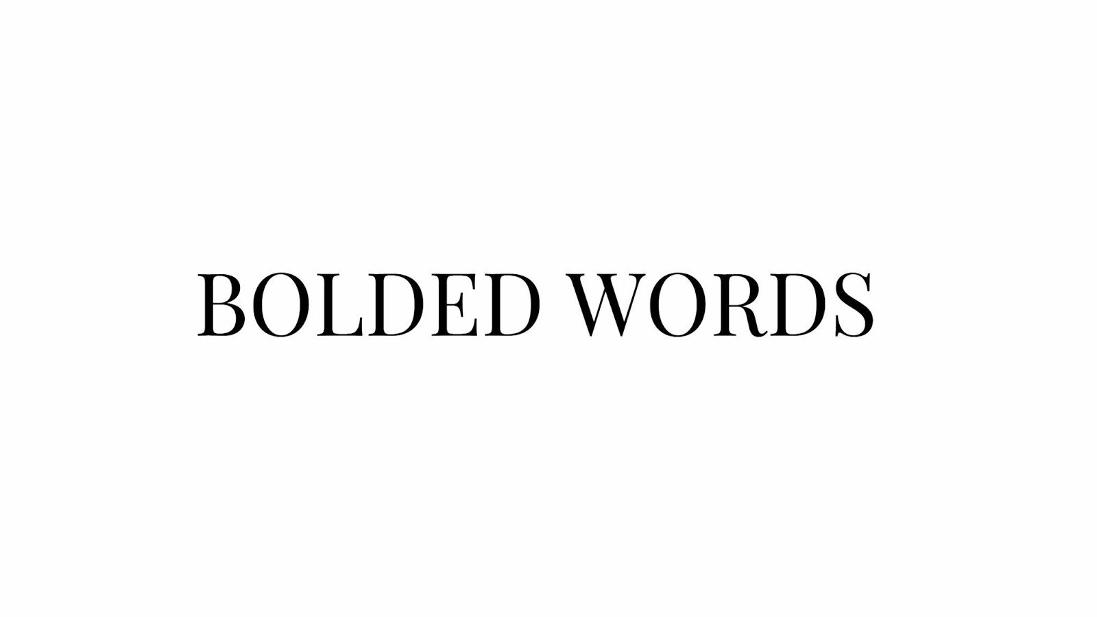 BOLDED WORDS