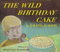 The Wild Birthday Cake Lavinia R Davis and Hildegard Woodward