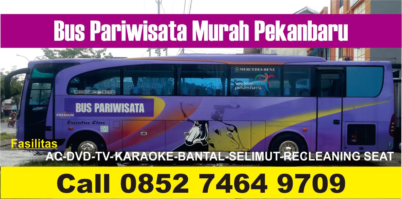Termurah.!!, Call 0852-7464-9709, Agen Bus Pariwisata Pekanbaru