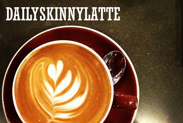 DAILYSKINNYLATTE ~ your daily caffeine fix