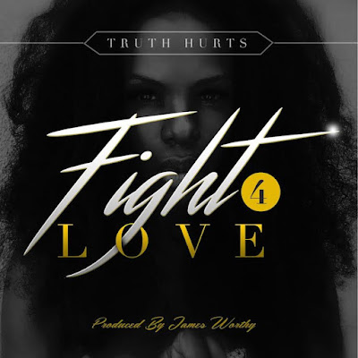 Truth Hurts - "Fight 4 Love" / www.hiphopondeck.com