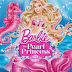 Barbie: The Pearl Princess Full Movie