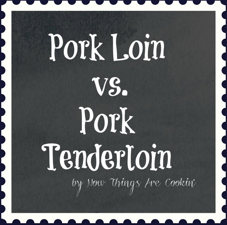 difference between pork loin and pork tenderloin