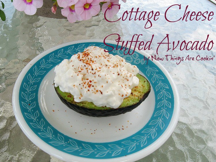 Now Things Are Cookin Cottage Cheese Stuffed Avocado With Two