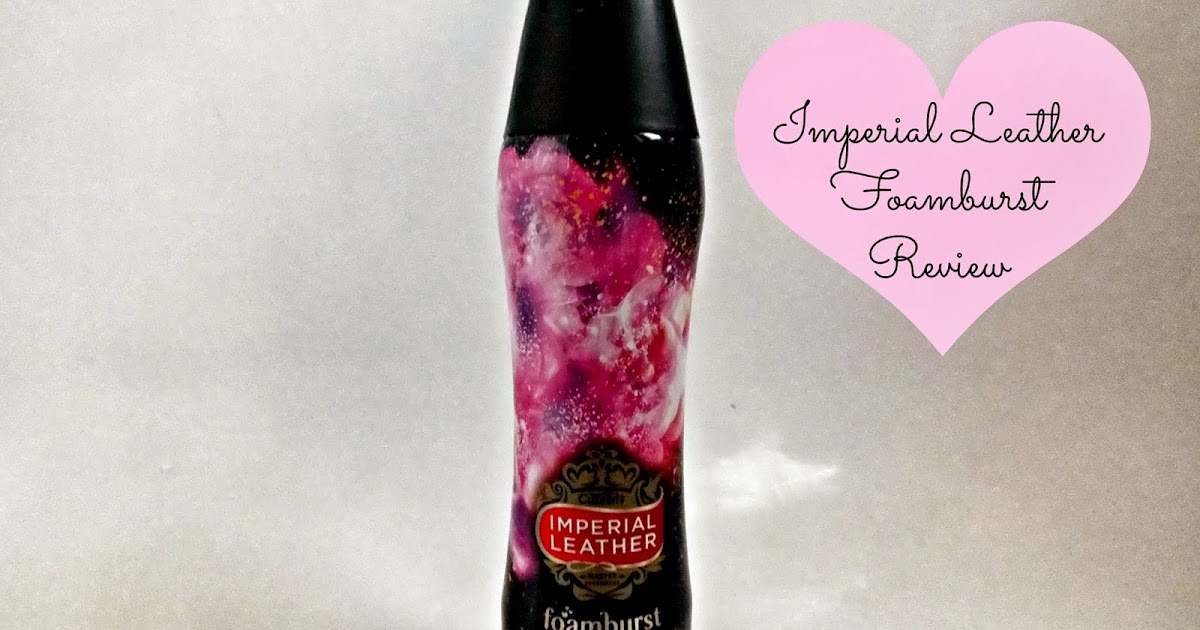 Chloe's Way IMPERIAL LEATHER FOAMBURST REVIEW*
