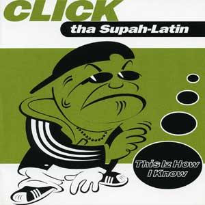 Click Tha Supah-Latin ‎- This Iz How I Know (Vinyl) (1997) (320 kbps)