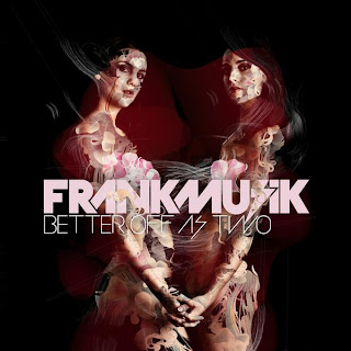 Frankmusik - Better Off As Two Lyrics