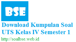 Download Kumpulan Soal BSE UTS Kelas 4 SD Semester 1 Ganjil Lengkap