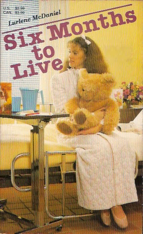 Six Months to Live by Lurlene McDaniel Six Months to Live by Lurlene McDaniel