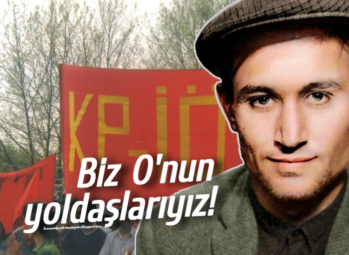 Biz O’nun yoldaşlarıyız!